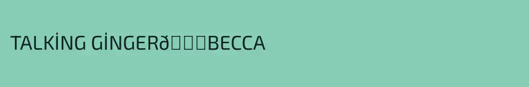 TALKİNG GİNGER💖BECCA